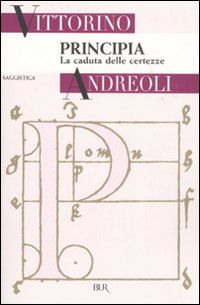 Libro Principia. La caduta delle certezze di Vittorino Andreoli - ean 9788817014915 - Rizzoli