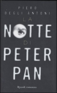 Libro notte di Peter Pan di Piero Degli Antoni - ean 9788817015134 - Rizzoli