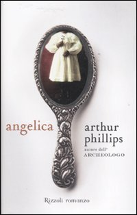 Libro Angelica di Arthur Phillips - ean 9788817015202 - Rizzoli