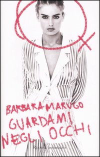 Libro Guardami negli occhi di Barbara Marugo - ean 9788817015776 - Rizzoli