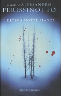 Libro ultima notte bianca di Alessandro Perissinotto - ean 9788817015790 - Rizzoli
