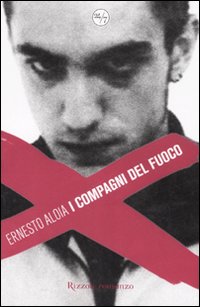 Libro compagni del fuoco di Ernesto Aloia - ean 9788817015820 - Rizzoli