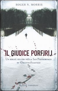 Libro giudice Porfirij. Un serial killer nella San Pietroburgo di «Delitto e Castigo» di Roger N. Morris - ean 9788817015943 - Rizzoli