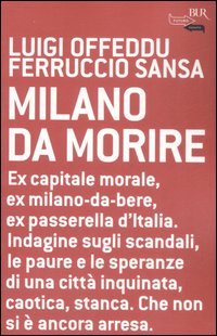 Libro Milano da morire di Luigi Offeddu; Ferruccio Sansa - ean 9788817016346 - Rizzoli