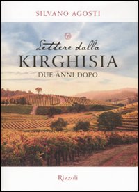 Libro Lettere dalla Kirghisia due anni dopo di Silvano Agosti - ean 9788817017022 - Rizzoli