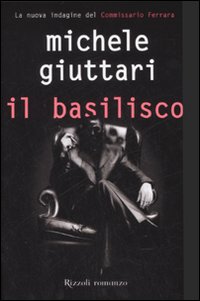 Libro basilisco di Michele Giuttari - ean 9788817017558 - Rizzoli