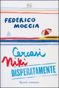 Libro Cercasi Niki disperatamente di Federico Moccia - ean 9788817018180 - Rizzoli