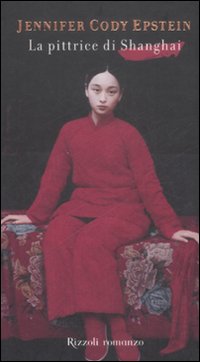 Libro pittrice di Shanghai di Jennifer C. Epstein - ean 9788817020039 - Rizzoli