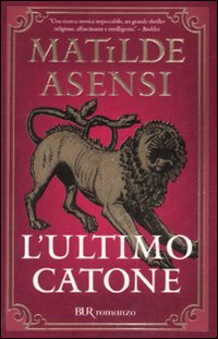 Libro ultimo Catone di Matilde Asensi - ean 9788817020305 - Rizzoli