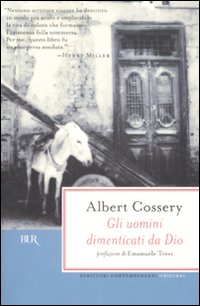 Libro uomini dimenticati da Dio di Albert Cossery - ean 9788817020381 - Rizzoli