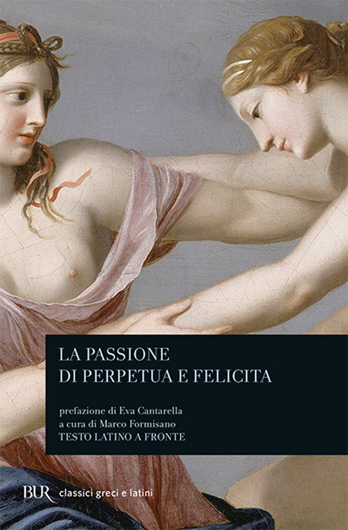 Libro passione di Perpetua e Felicita. Testo latino a fronte di  - ean 9788817020732 - Rizzoli