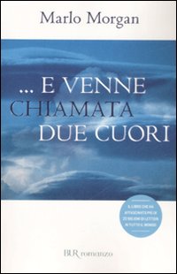 Libro ... E venne chiamata Due Cuori di Marlo Morgan - ean 9788817020893 - Rizzoli