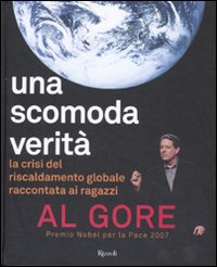 Libro scomoda verità. La crisi del riscaldamento globale di Al Gore - ean 9788817021012 - Rizzoli