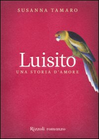 Libro Luisito. Una storia d'amore di Susanna Tamaro - ean 9788817021111 - Rizzoli