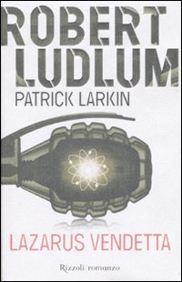 Libro Lazarus vendetta di Robert Ludlum; Patrick Larkin - ean 9788817021746 - Rizzoli
