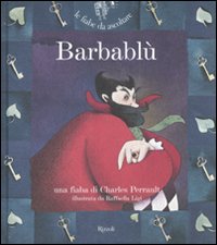 Libro Barbablù di Charles Perrault; Raffaella Ligi - ean 9788817022699 - Rizzoli
