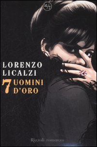 Libro Sette uomini d'oro di Lorenzo Licalzi - ean 9788817023191 - Rizzoli