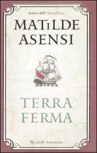 Libro Terra ferma di Matilde Asensi - ean 9788817023269 - Rizzoli