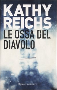 Libro ossa del diavolo di Kathy Reichs - ean 9788817023399 - Rizzoli