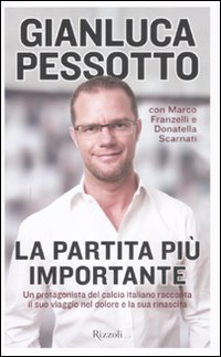 Libro partita più importante di Gianluca Pessotto; Marco Franzelli; Donatella Scarnati - ean 9788817024082 - Rizzoli