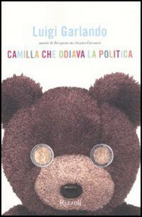 Libro Camilla che odiava la politica di Luigi Garlando - ean 9788817024266 - Rizzoli