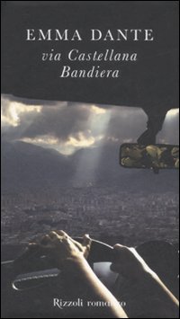 Libro Via Castellana Bandiera di Emma Dante - ean 9788817024716 - Rizzoli