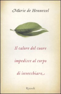 Libro calore del cuore impedisce al corpo di invecchiare di Marie de Hennezel - ean 9788817025973 - Rizzoli