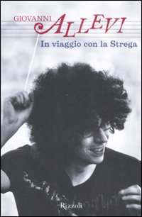 Libro In viaggio con la strega di Giovanni Allevi - ean 9788817027342 - Rizzoli