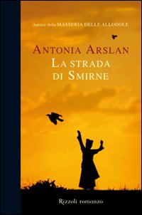 Libro strada di Smirne di Antonia Arslan - ean 9788817027991 - Rizzoli