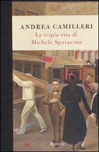 Libro tripla vita di Michele Sparacino di Andrea Camilleri - ean 9788817031615 - Rizzoli