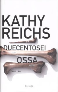 Libro Duecentosei ossa di Kathy Reichs - ean 9788817032315 - Rizzoli