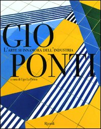Libro Gio Ponti. L'arte si innamora dell'industria di  - ean 9788817032810 - Rizzoli