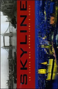 Libro Skyline. Le città del mondo ieri e oggi di M. Hill Goodspeed - ean 9788817032957 - Rizzoli