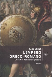 Libro impero greco romano. Le radici del mondo globale di Paul Veyne - ean 9788817034616 - Rizzoli