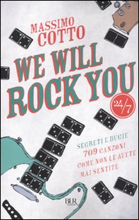Libro We will rock you. Segreti e bugie. 709 canzoni come non le avete mai sentite di Massimo Cotto - ean 9788817037297 - Rizzoli