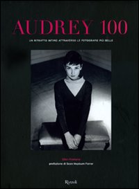Libro Audrey 100. Un ritratto intimo attraverso le fotografie più belle di Ellen Fontana - ean 9788817040495 - Rizzoli
