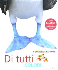 Libro Animali a grandezza naturale. Di tutti i colori di  - ean 9788817040976 - Rizzoli