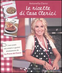 Libro ricette di Casa Clerici di Antonella Clerici - ean 9788817043809 - Rizzoli