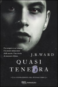 Libro Quasi tenebra. La confraternita del pugnale nero di J. R. Ward - ean 9788817046527 - Rizzoli