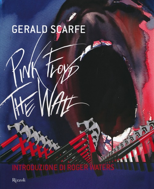 Libro Pink Floyd: The wall di Gerald Scarfe - ean 9788817047319 - Rizzoli