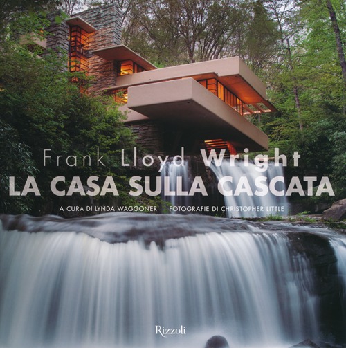 Libro Frank Lloyd Wright. La casa sulla cascata di  - ean 9788817047876 - Rizzoli