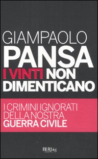 Libro vinti non dimenticano. I crimini ignorati della nostra guerra civile di Giampaolo Pansa - ean 9788817049764 - Rizzoli