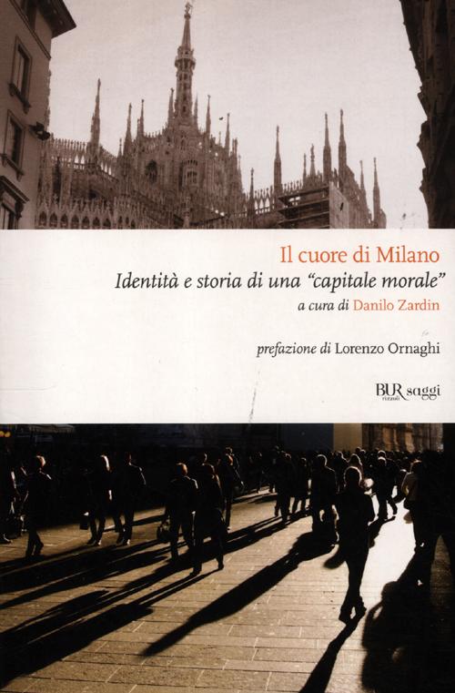 Libro cuore di Milano. Identità e storia di una «capitale morale» di  - ean 9788817055802 - Rizzoli