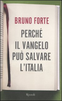 Libro Perché il Vangelo può salvare l'Italia di Bruno Forte - ean 9788817056151 - Rizzoli