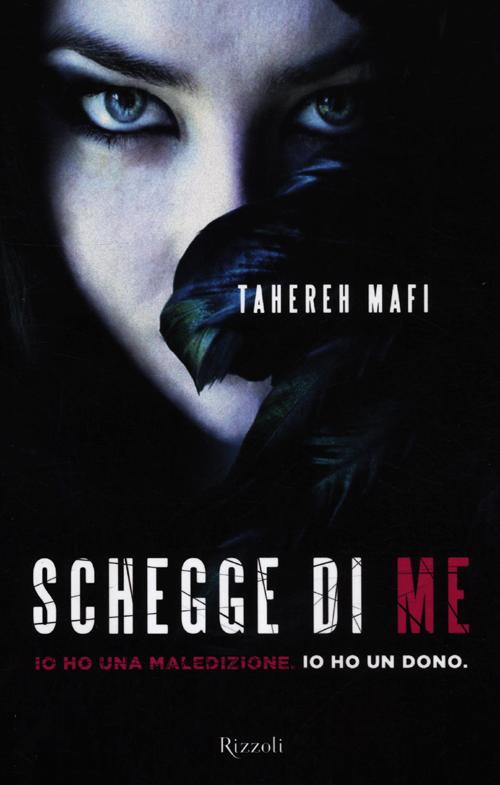 Libro Schegge di me di Tahereh Mafi - ean 9788817056564 - Rizzoli