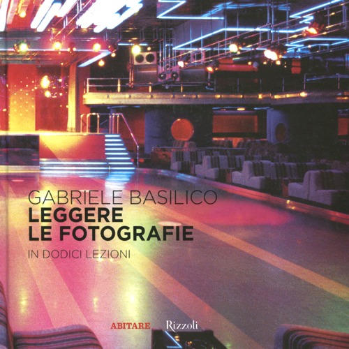 Libro Leggere le fotografie. In dodici lezioni di Gabriele Basilico - ean 9788817056908 - Rizzoli