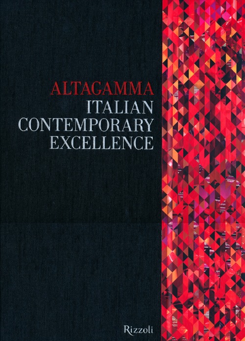 Libro Altagamma. Italian contemporary excellence. Ediz. italiana di  - ean 9788817060097 - Rizzoli