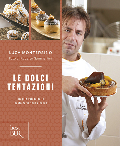 Libro dolci tentazioni. Viaggio goloso nella pasticceria sana e buona di Luca Montersino - ean 9788817060530 - Rizzoli