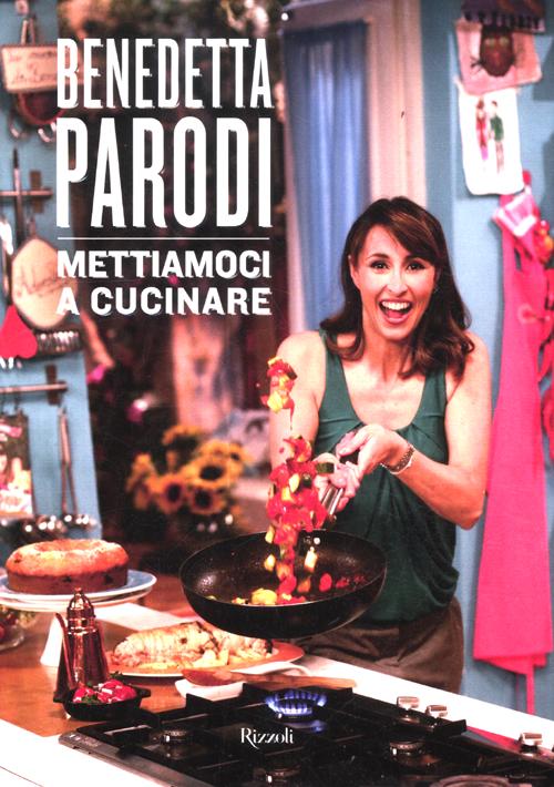 Libro Mettiamoci a cucinare di Benedetta Parodi - ean 9788817060967 - Rizzoli