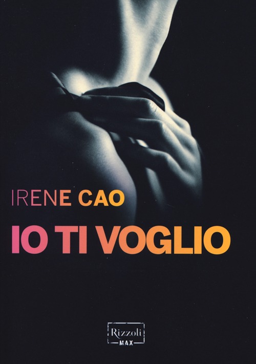 Libro Io ti voglio di Irene Cao - ean 9788817065818 - Rizzoli
